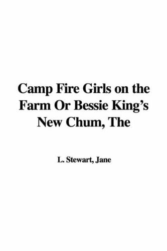 The Camp Fire Girls on the Farm or Bessie King's New Chum Classics