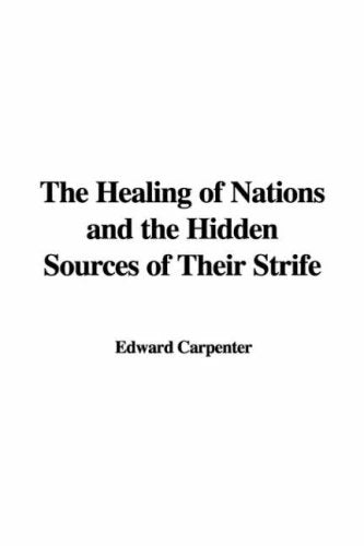 The Healing of Nations And the Hidden Sources of Their Strife book
