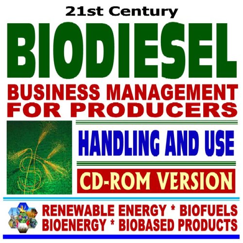 21st Century Biodiesel Fuel - Business Management for Producers, Handling and Use Guidelines, Reports and Publications on Biodiesel - Series on ... and Biobased Products (CD-ROM Version) Other software