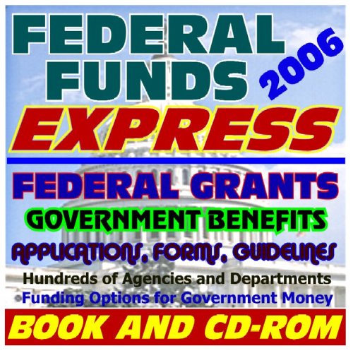 2006 Federal Funds Express: Federal Grants, Government Benefits, Grant Writing, Proposal Writing Tips and Resources, Applications, Forms, Guidelines (Book and CD-ROM Set) Books