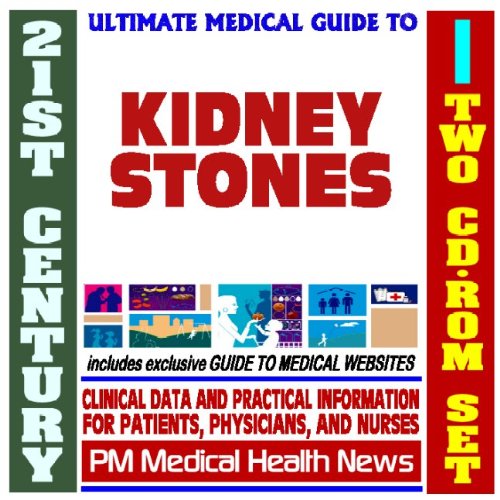 21st Century Ultimate Medical Guide to Kidney Stones - Authoritative Clinical Information for Physicians and Patients (Two CD-ROM Set) book