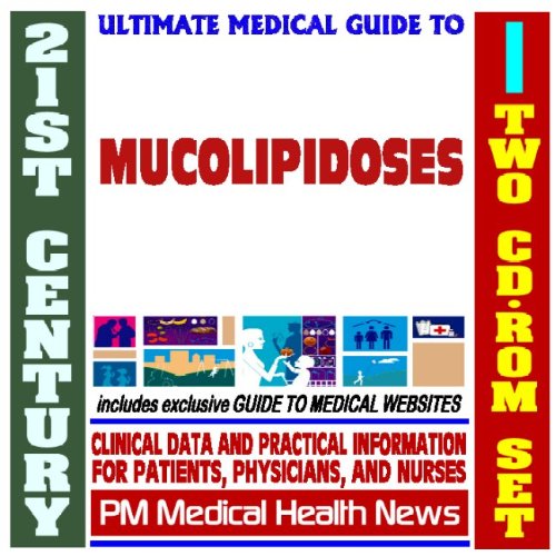 21st Century Ultimate Medical Guide to Mucolipidoses - Authoritative Clinical Information for Physicians and Patients (Two CD-ROM Set) Health, Nutrition & Fitness