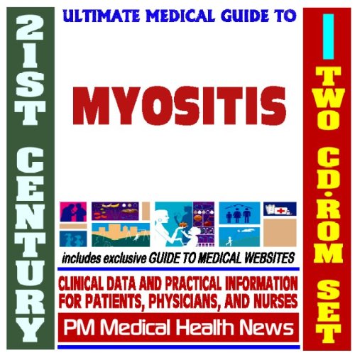 21st Century Ultimate Medical Guide to Myositis - Authoritative Clinical Information for Physicians and Patients (Two CD-ROM Set) Health, Nutrition & Fitness