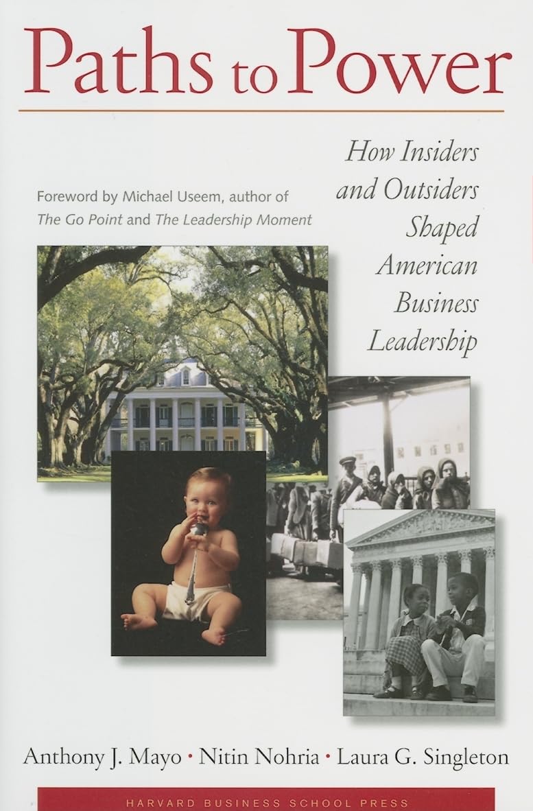 Paths to Power: How Insiders and Outsiders Shaped American Business Leadership Politics & Society