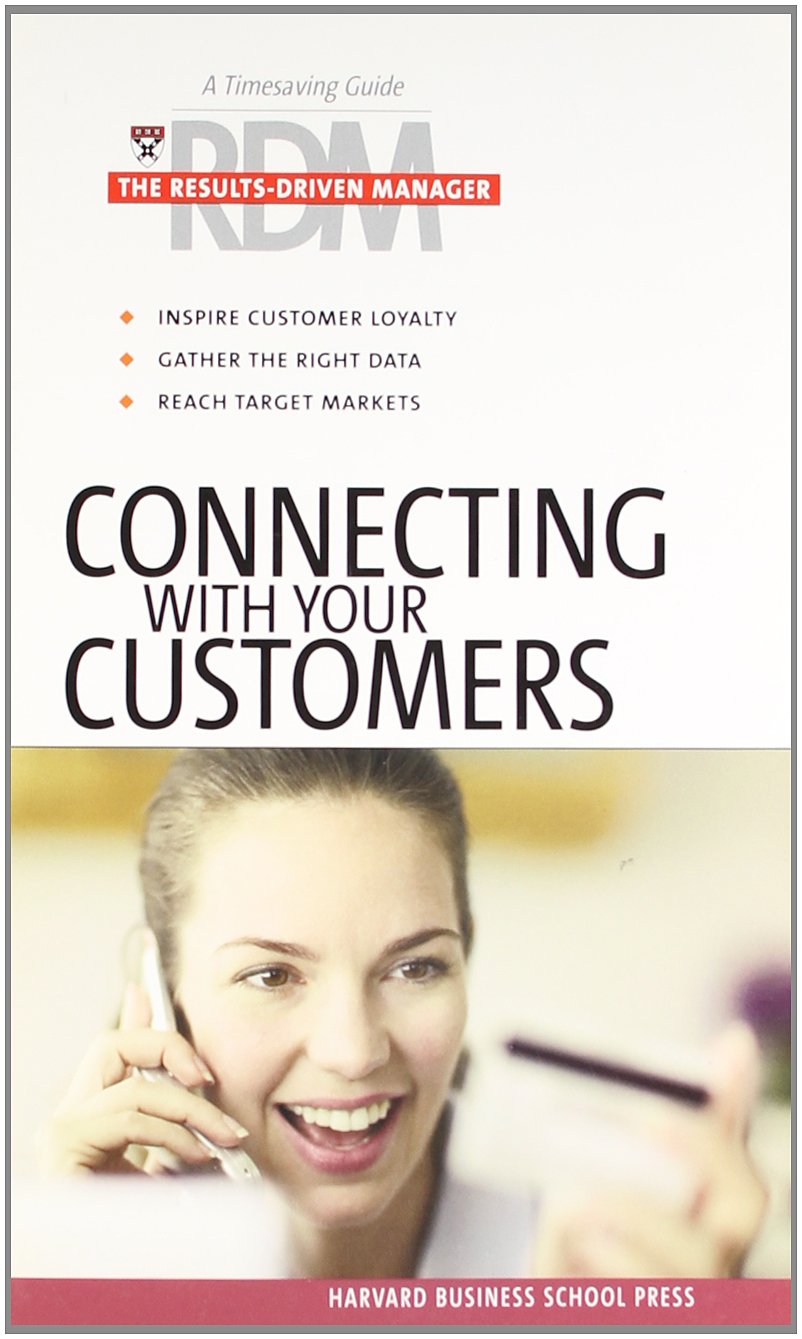 Connecting With Your Customers (The Results-driven Manager) Business, Finance & Career