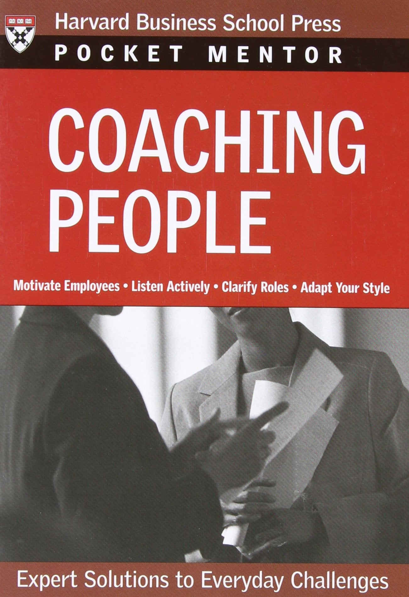 Coaching People: Expert Solutions to Everyday Challenges (Pocket Mentor) Business, Finance & Career