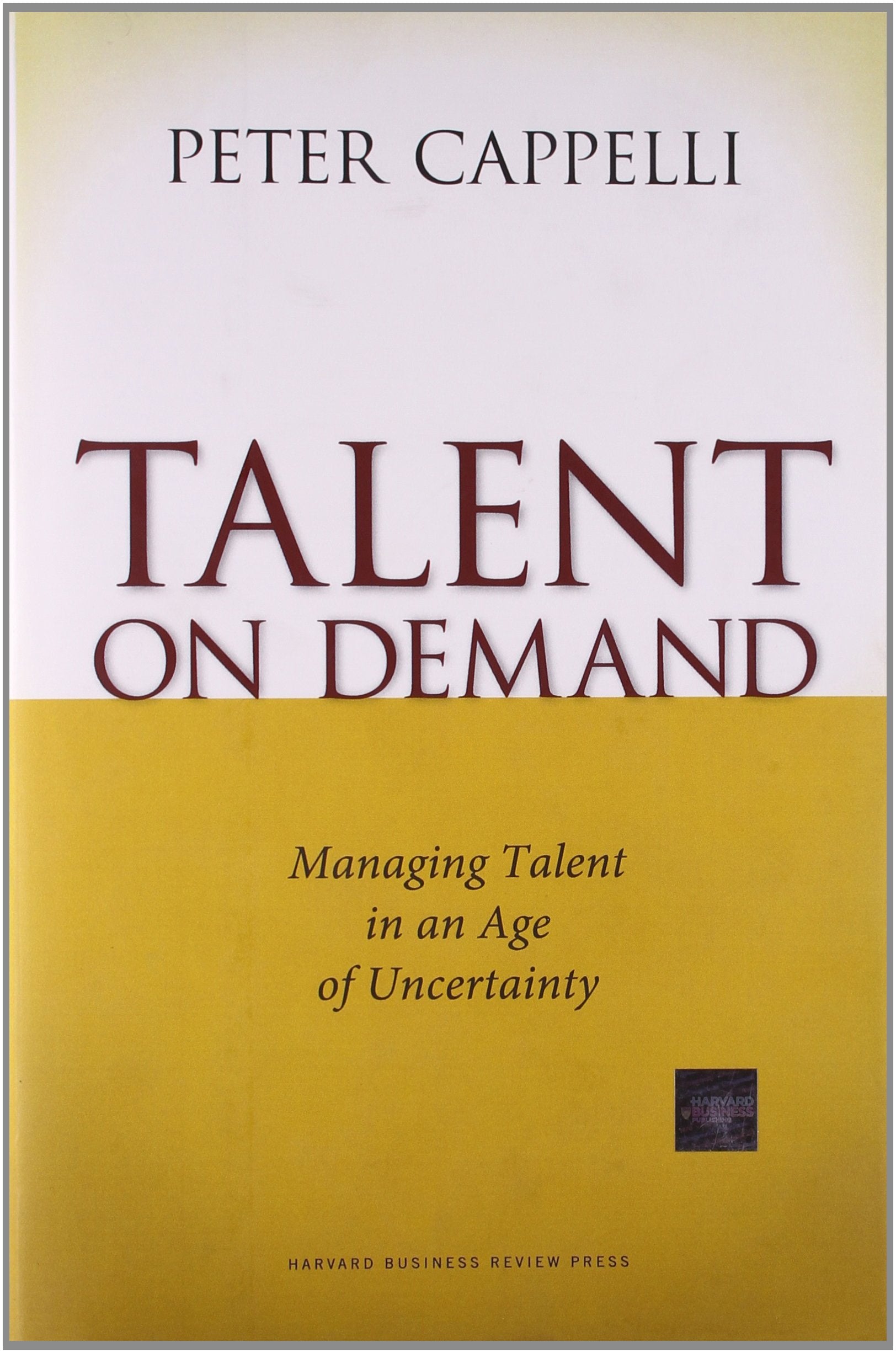 Talent on Demand: Managing Talent in an Age of Uncertainty Business, Finance & Career