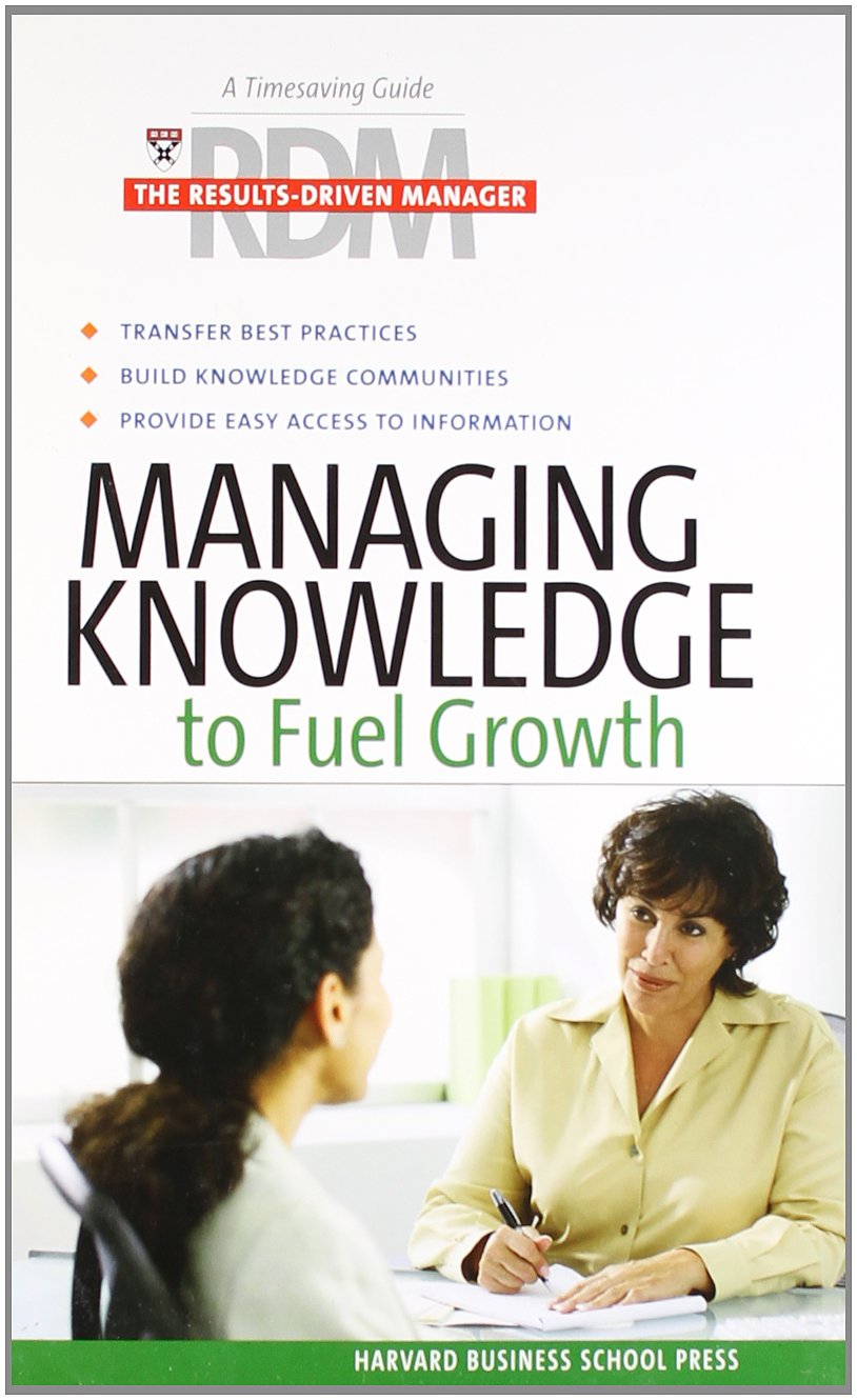 Managing Knowledge to Fuel Growth (Results-Driven Manager) Business, Finance & Career