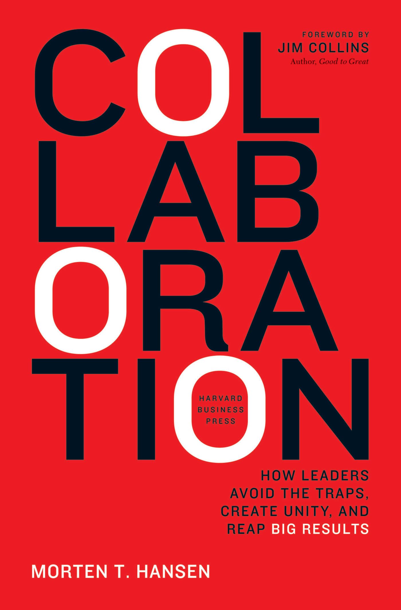 Collaboration: How Leaders Avoid the Traps, Build Common Ground, and Reap Big Results Business, Finance & Career