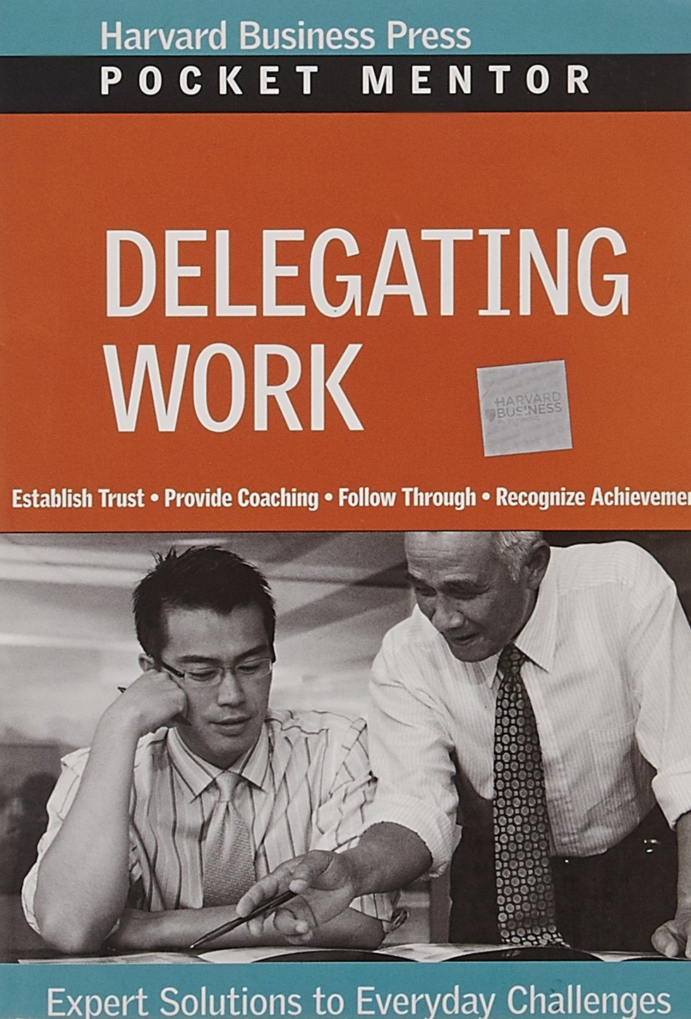 Delegating Work: Expert Solutions to Everyday Challenges (Pocket Mentor) Law