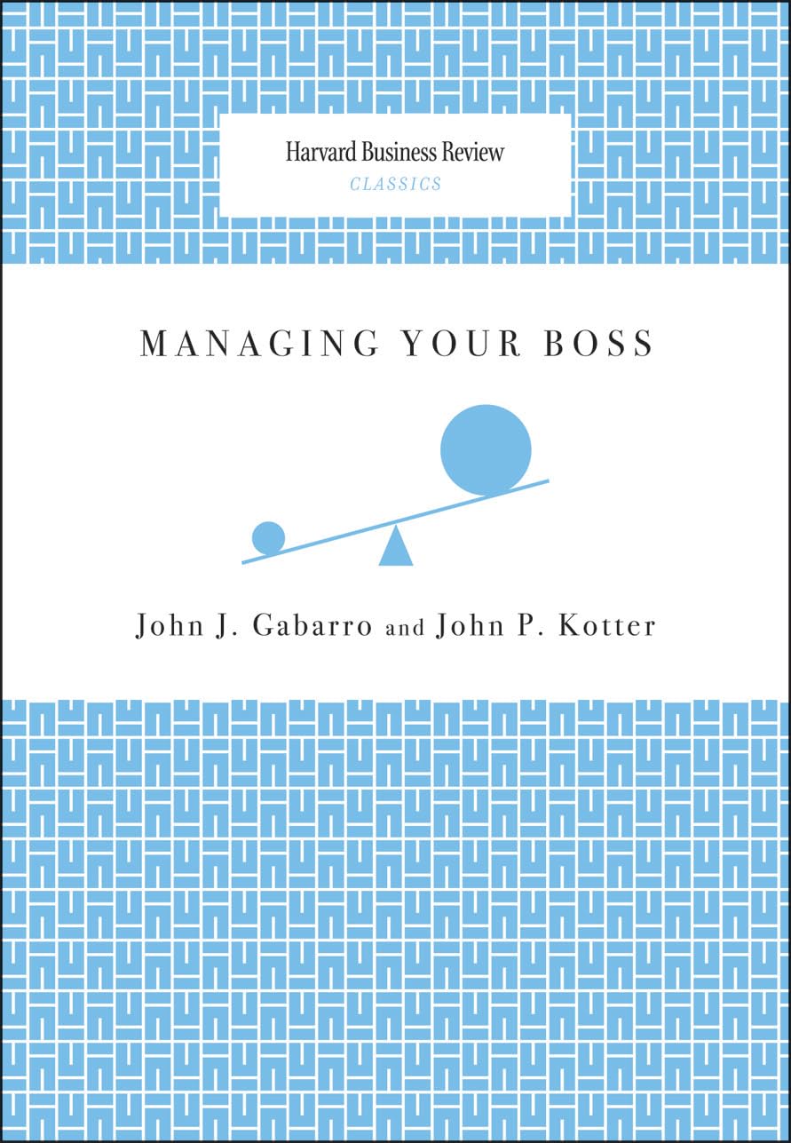 Managing Your Boss (Harvard Business Review Classics) Business, Finance & Career