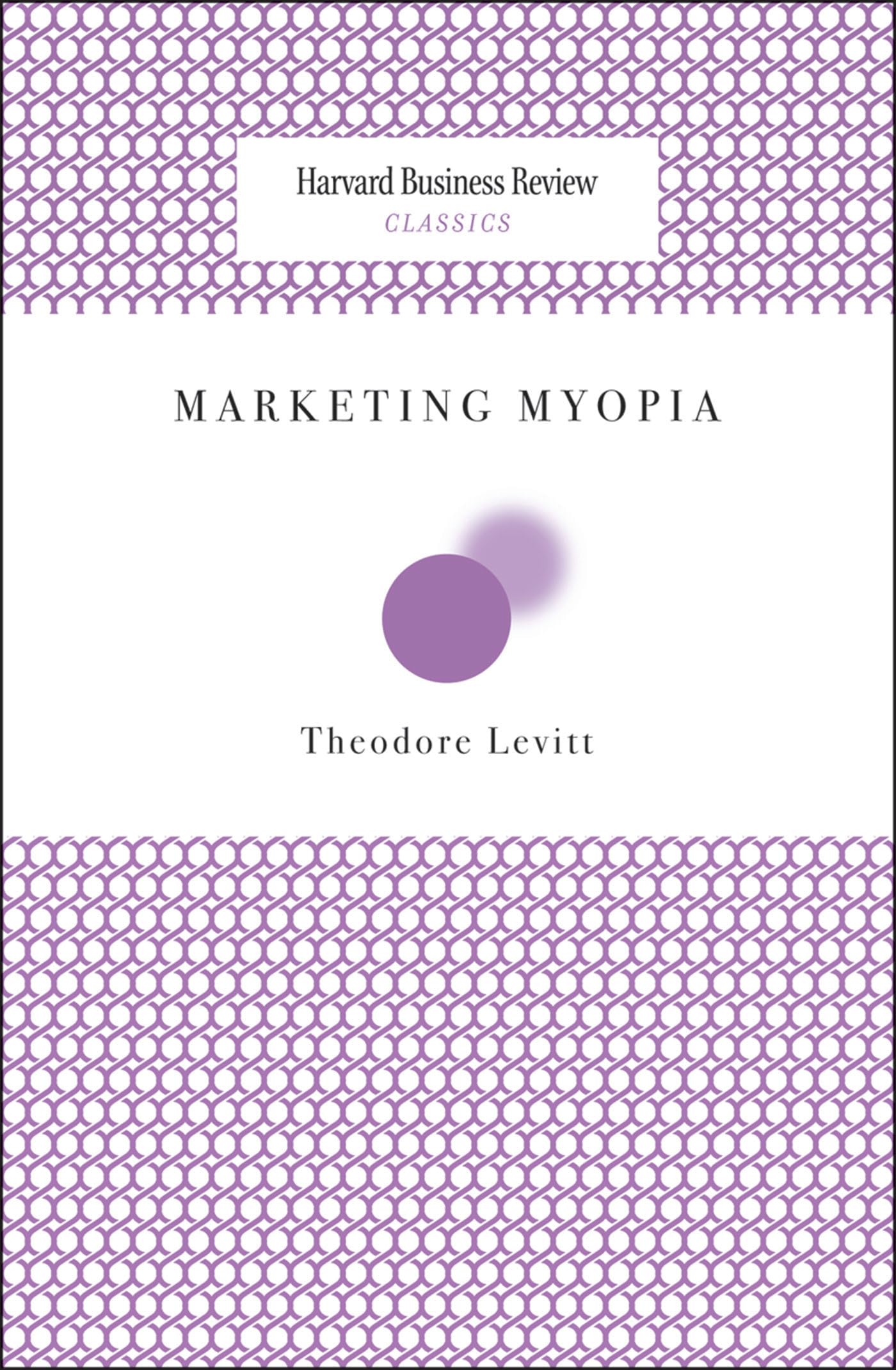 Marketing Myopia (Harvard Business Review Classics) Business, Finance & Career