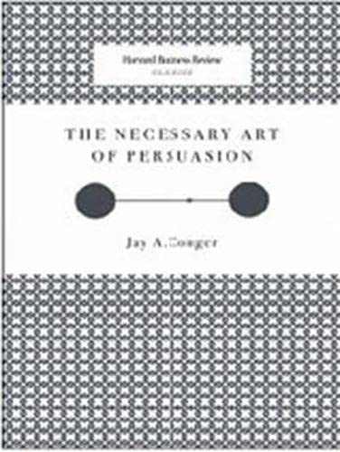 The Necessary Art of Persuasion Business, Finance & Career
