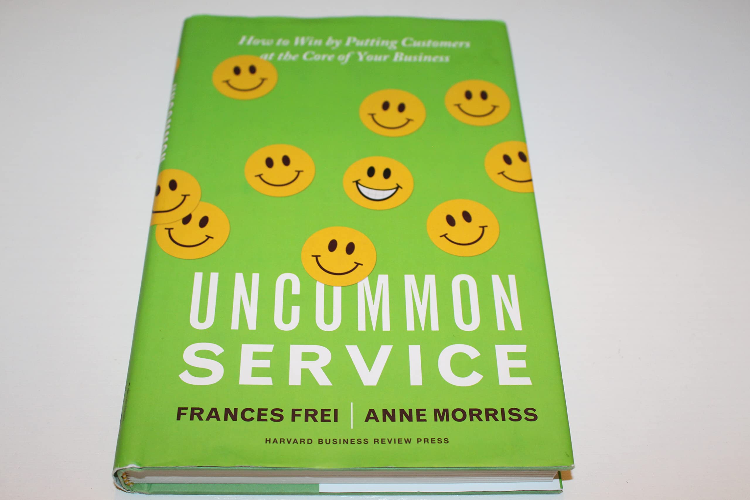 Uncommon Service: How to Win by Putting Customers at the Core of Your Business Business, Finance & Career