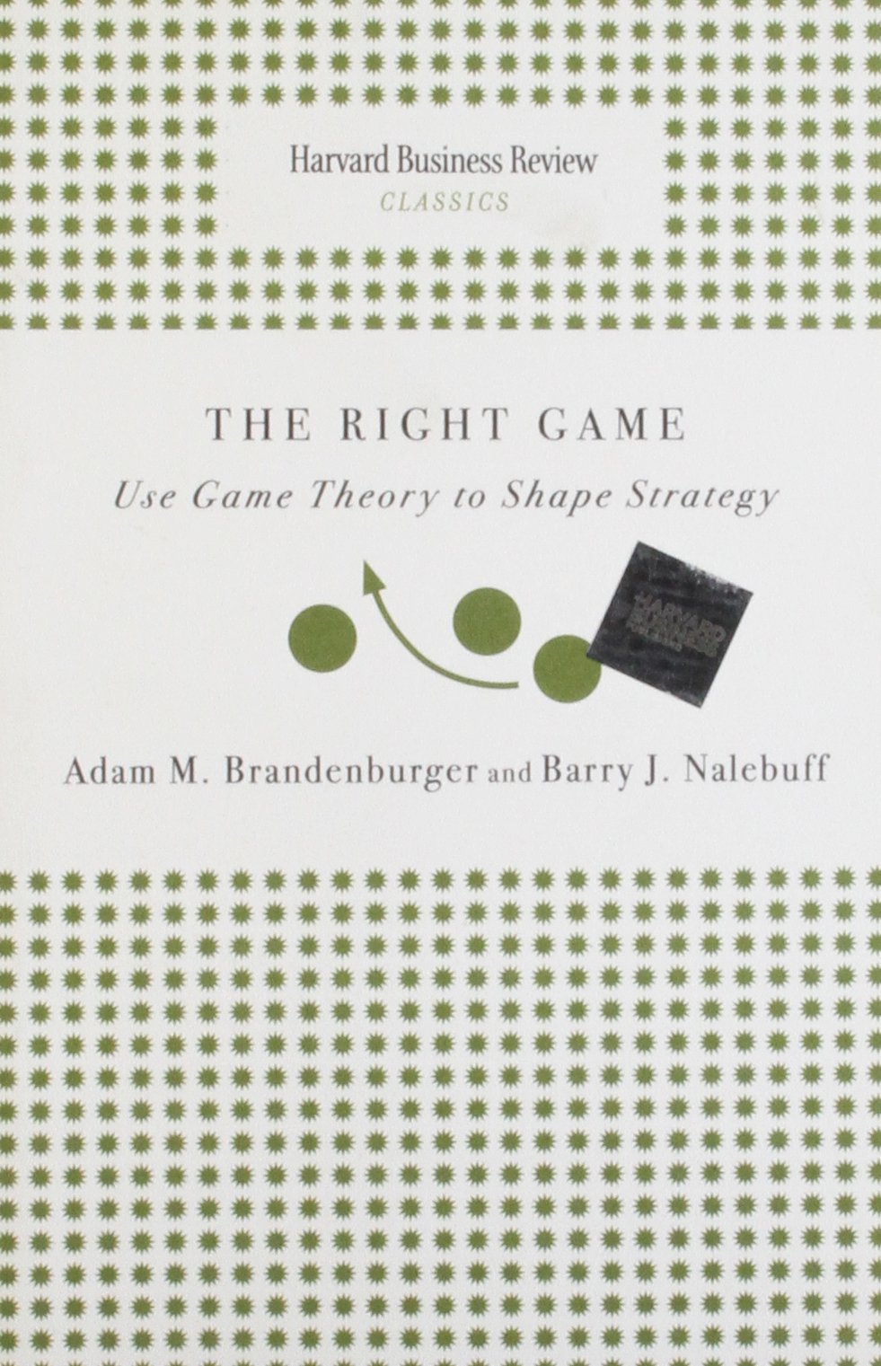 Right Game: Use Game Theory to Shape Strategy (Harvard Business Review Classics) Business, Finance & Career