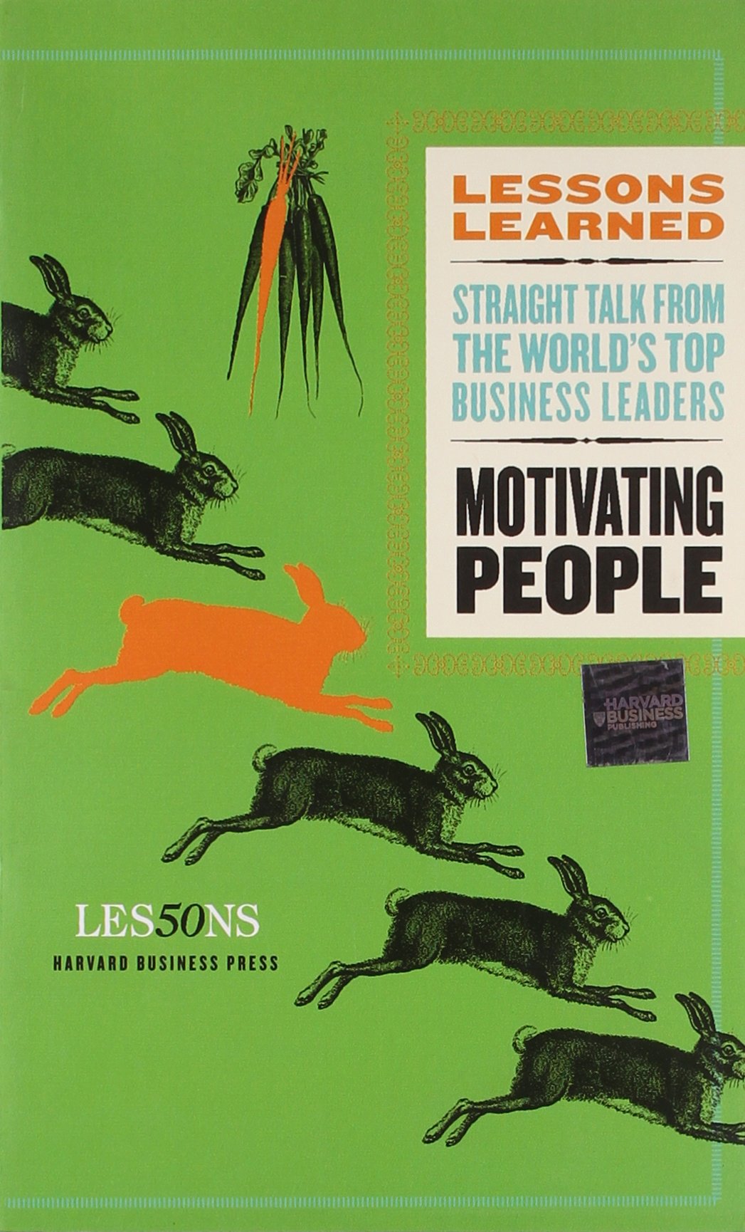 Motivating People: Straightly Talk from the World's Top Business Leaders (Lessons Learned) Law