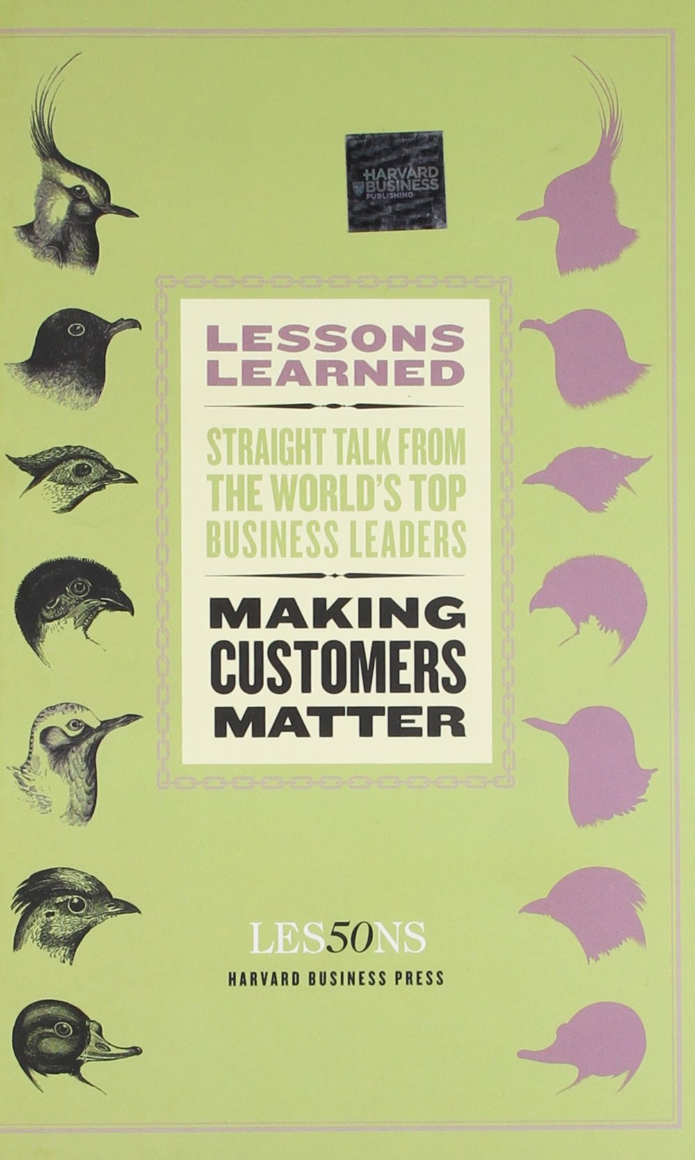 Making Customers Matter: Straight talk from the world's top business leaders. Making Customers Matter (Lessons Learned) Law