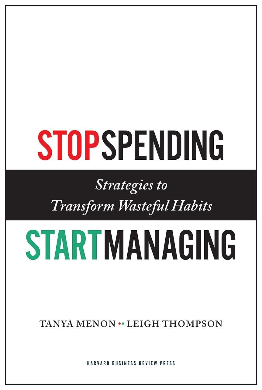 Stop Spending, Start Managing: Strategies to Transform Wasteful Habits Business, Finance & Career
