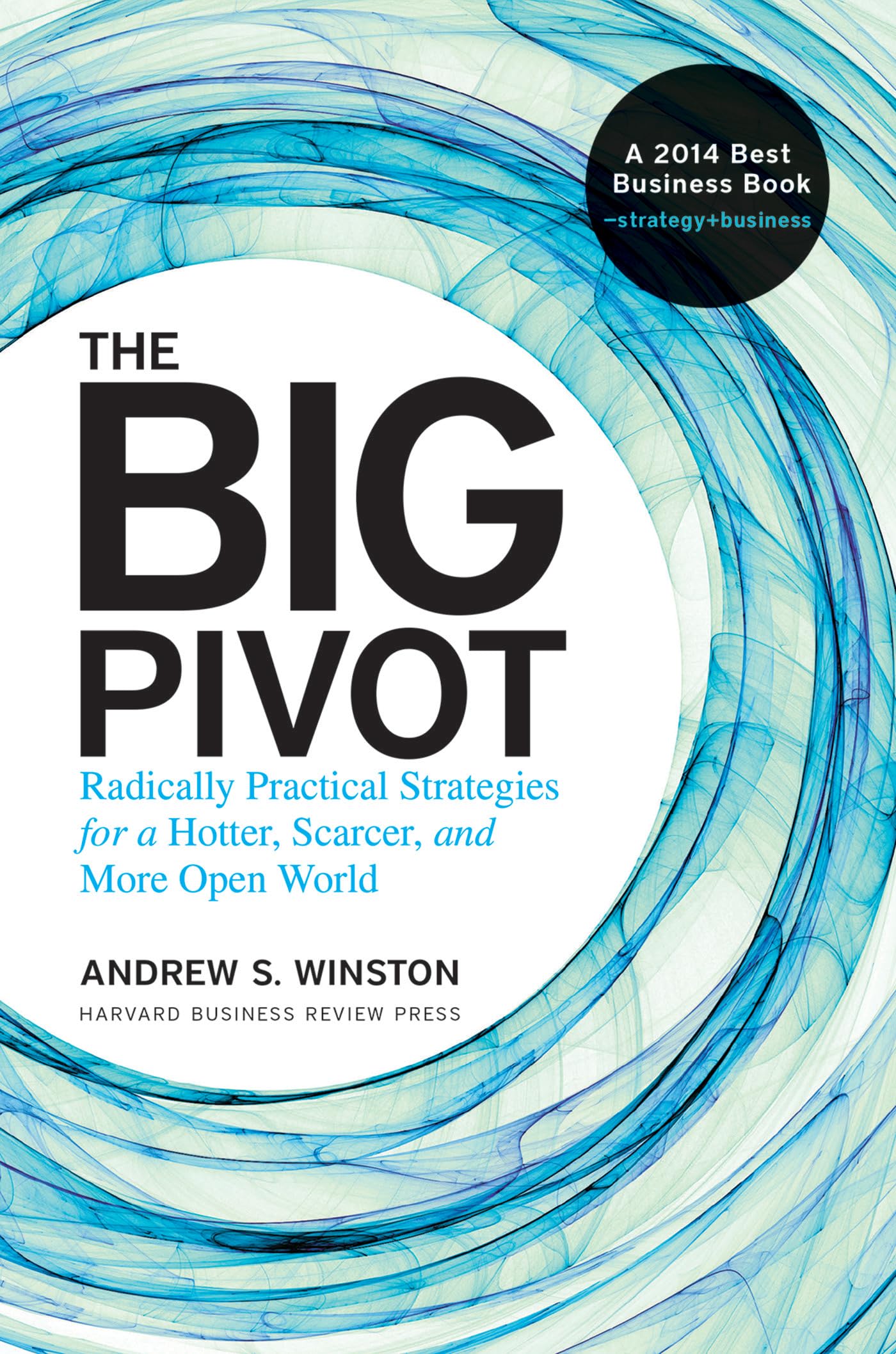 Big Pivot: Radically Practical Strategies for a Hotter, Scarcer, and More Open World Law