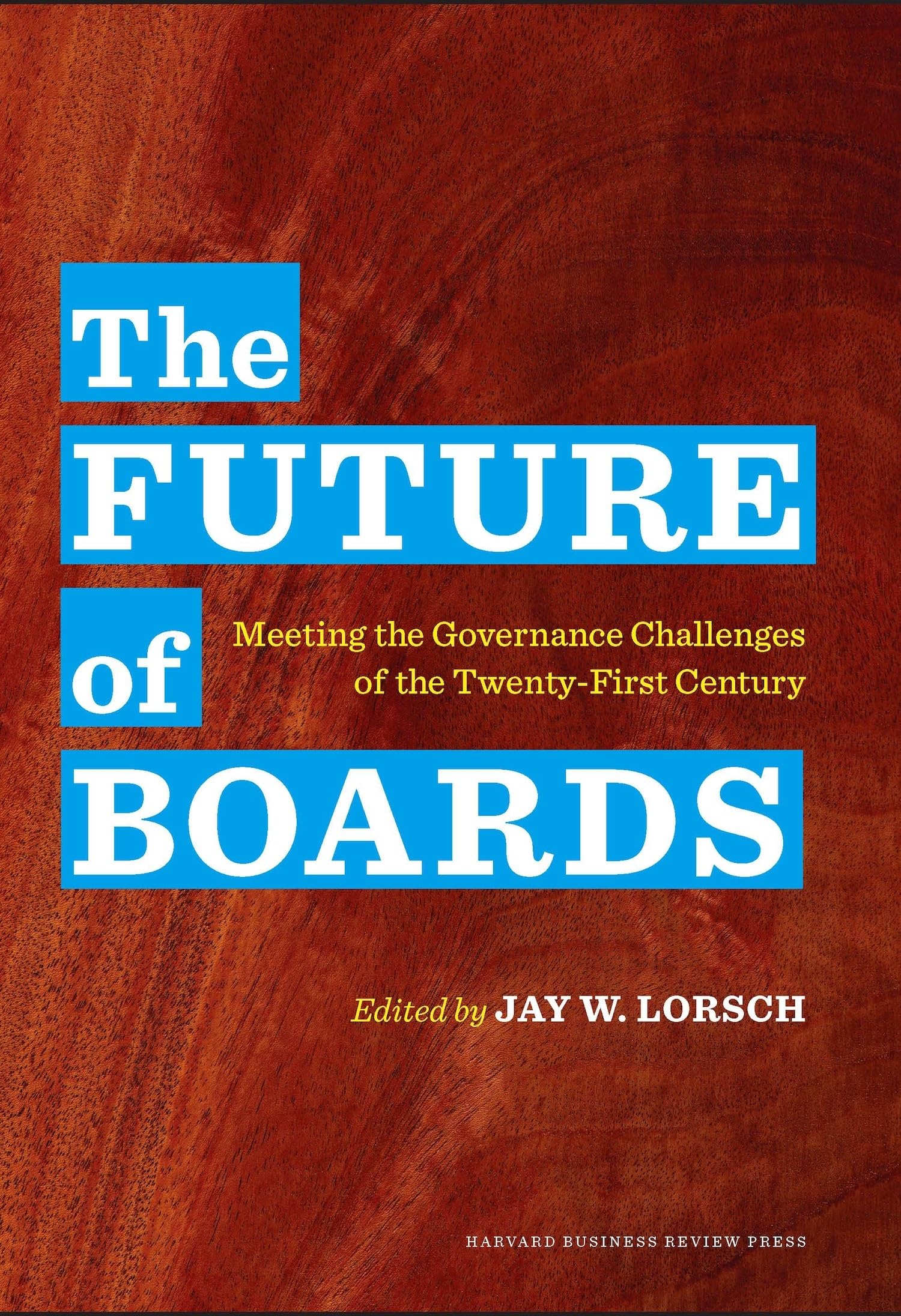 Future of Boards: Meeting the Governance Challenges of the Twenty-First Century Business, Finance & Career