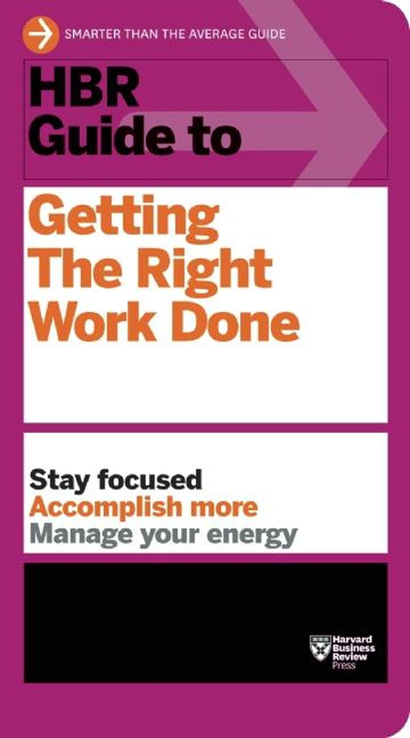 HBR Guide to Getting the Right Work Done (HBR Guide Series) Business, Finance & Career