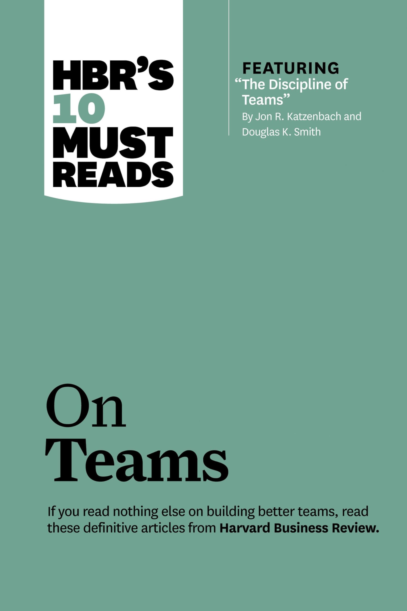 Hbr's 10 Must Reads on Teams (with Featured Article the Discipline of Teams, by Jon R. Katzenbach and Douglas K. Smith) Law
