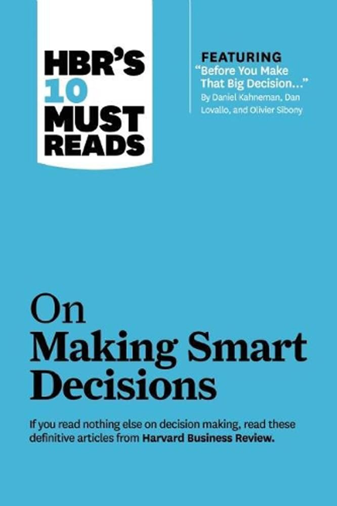 Product Image: HBR's 10 Must Reads on Making Smart Decisions