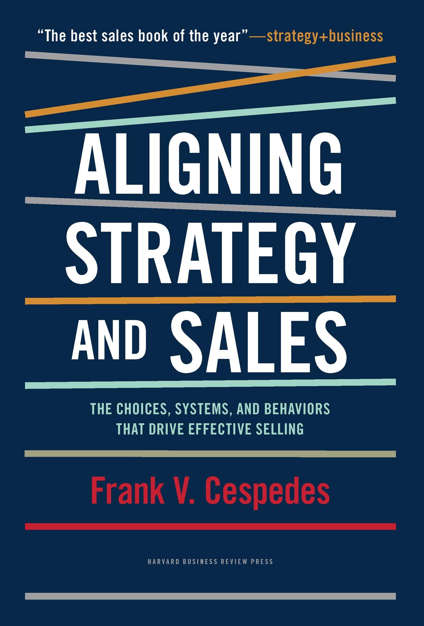 Aligning Strategy and Sales: The Choices, Systems, and Behaviors that Drive Effective Selling Law
