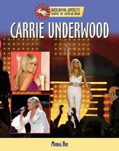 Carrie Underwood (Overcoming Adversity: Sharing the American Dream) Non-fiction