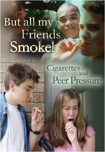 But All My Friends Smoke: Cigarettes and Peer Pressure (Tobacco: the Deadly Drug) Education