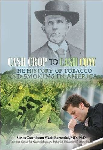 Cash Crop to Cash Cow: The History of Tobacco and Smoking in America (Tobacco: the Deadly Drug) Education