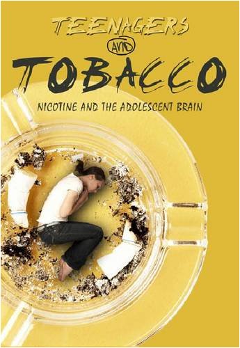 Teenagers and Tobacco: Nicotine and the Adolescent Brain (Tobacco: the Deadly Drug) Education