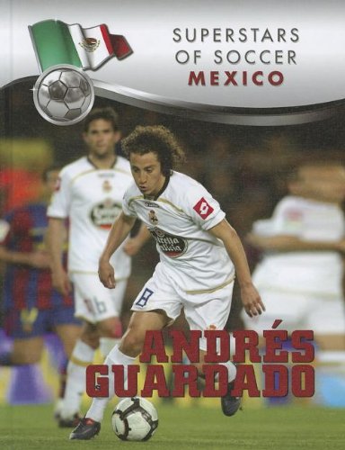 Andres Guardado: To the Top! (Superstars of Soccer) Leisure & Fun