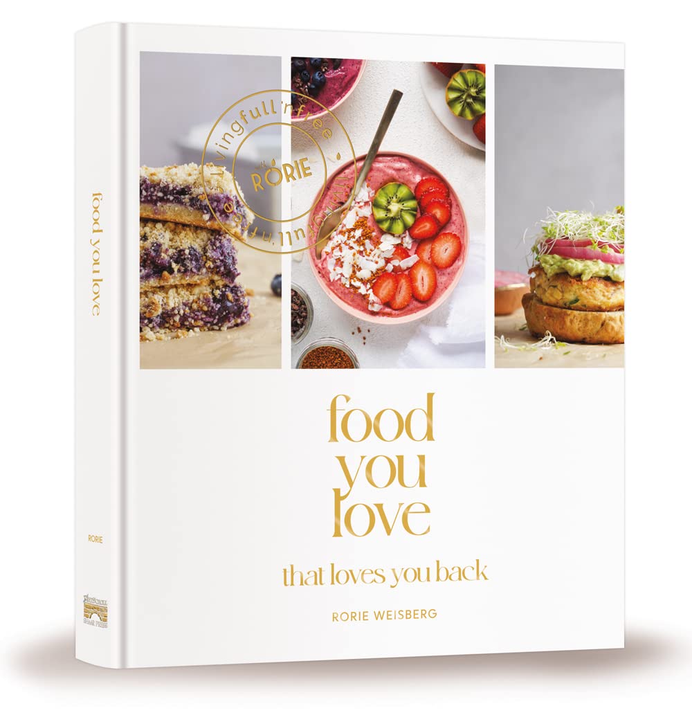 Food You Love: That Loves You Back Cooking & Enjoying