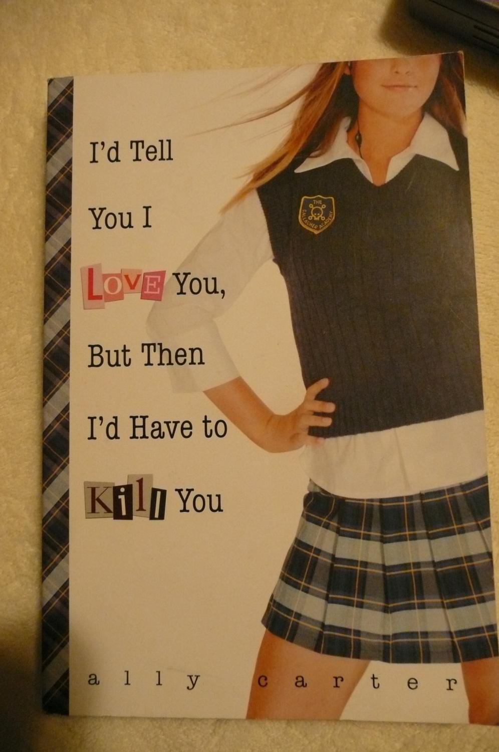 I'd Tell You I Love You, But Then I'd Have to Kill You (Gallagher Girls, 1) Fiction