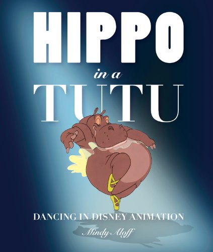 Hippo in a Tutu: Dancing in Disney Animation (Disney Editions Deluxe) Books