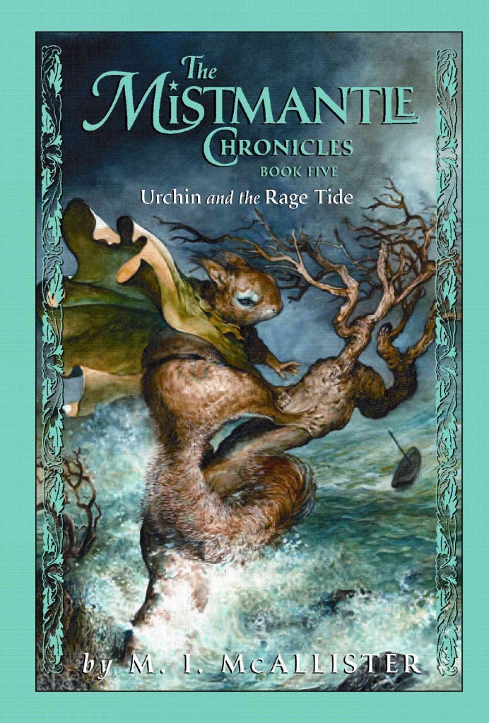 The Mistmantle Chronicles, Book Five Urchin and the Rage Tide Novels & Short Stories