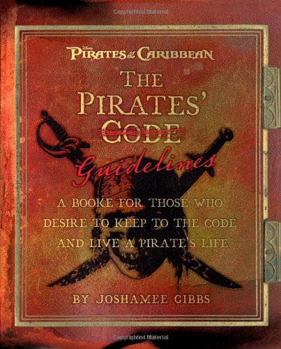 The Pirate Guidelines: A Book for Those Who Desire to Keep to the Code and Live a Pirate's Life ("Pirates of the Caribbean") Film, Art & Culture