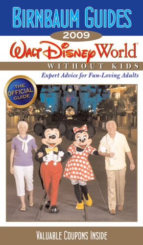 Birnbaum's Walt Disney World Without Kids 2009 (Birnbaum Guides) Leisure, Home & Garden