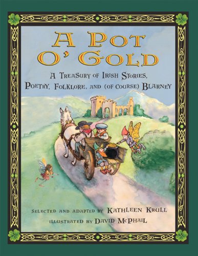 A Pot o' Gold: A Treasury of Irish Stories, Poetry, Folklore, and (of Course) Blarney Fairy Tales & Legends
