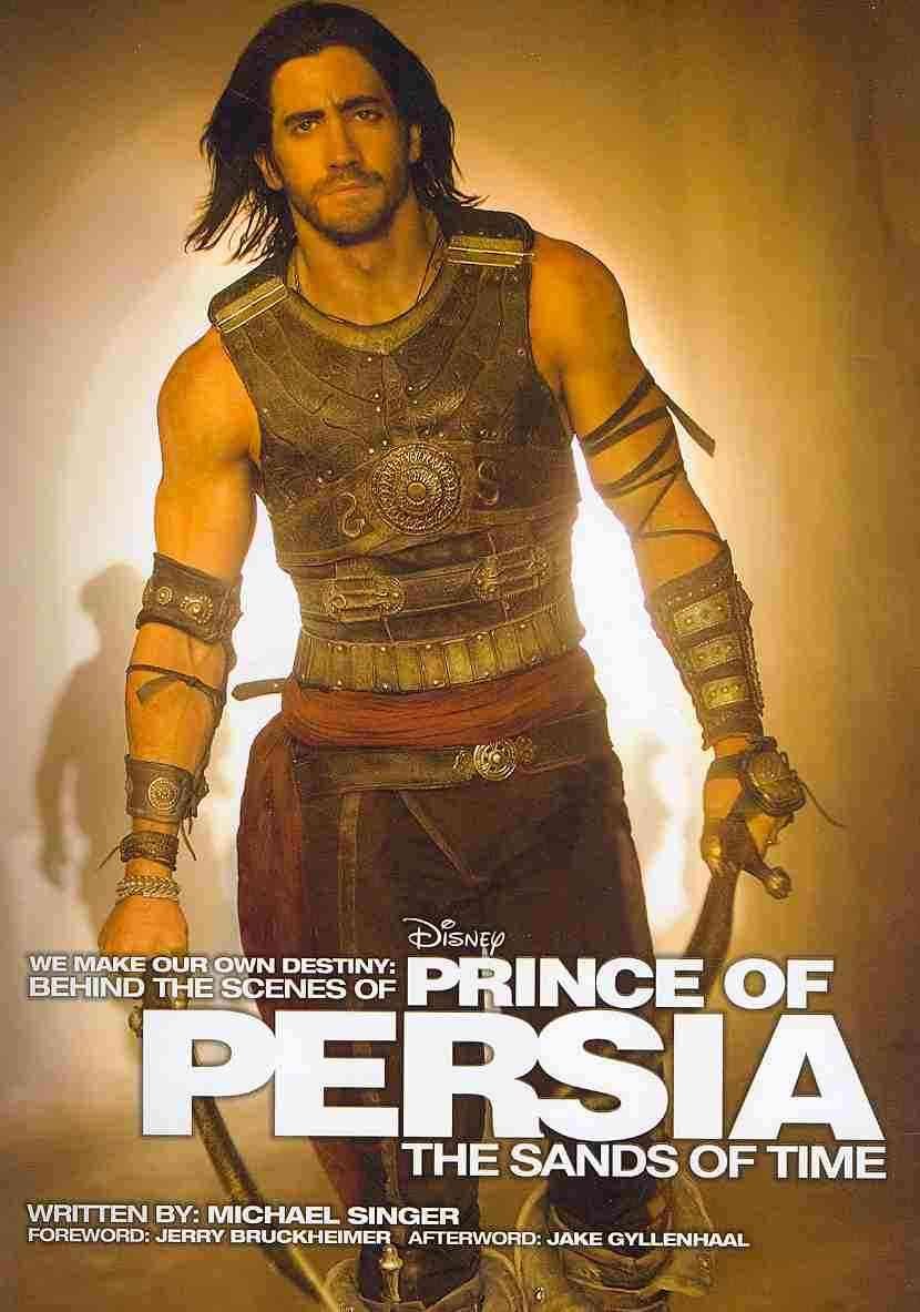 We Make Our Own Destiny: Behind the Scenes of Prince of Persia: The Sands of Time: Foreword: Jerry Bruckheimer; Afterword: Jake Gyllenhaal (Disney Editions Deluxe (Film)) Film, Art & Culture