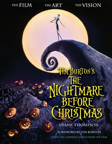 Tim Burton's The Nightmare Before Christmas: The Film - The Art - The Vision (Disney Editions Deluxe (Film)) Film, Art & Culture