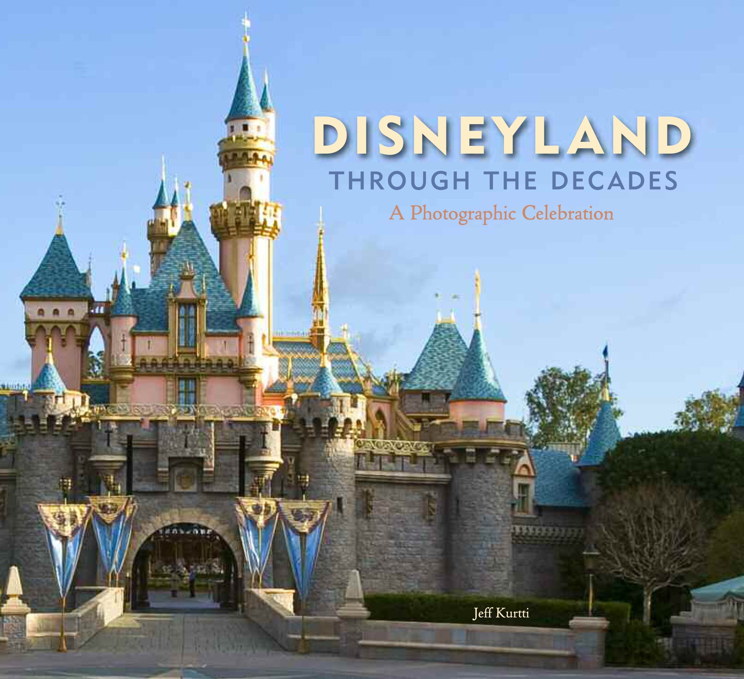 Disneyland Through the Decades: A Photographic Celebration book