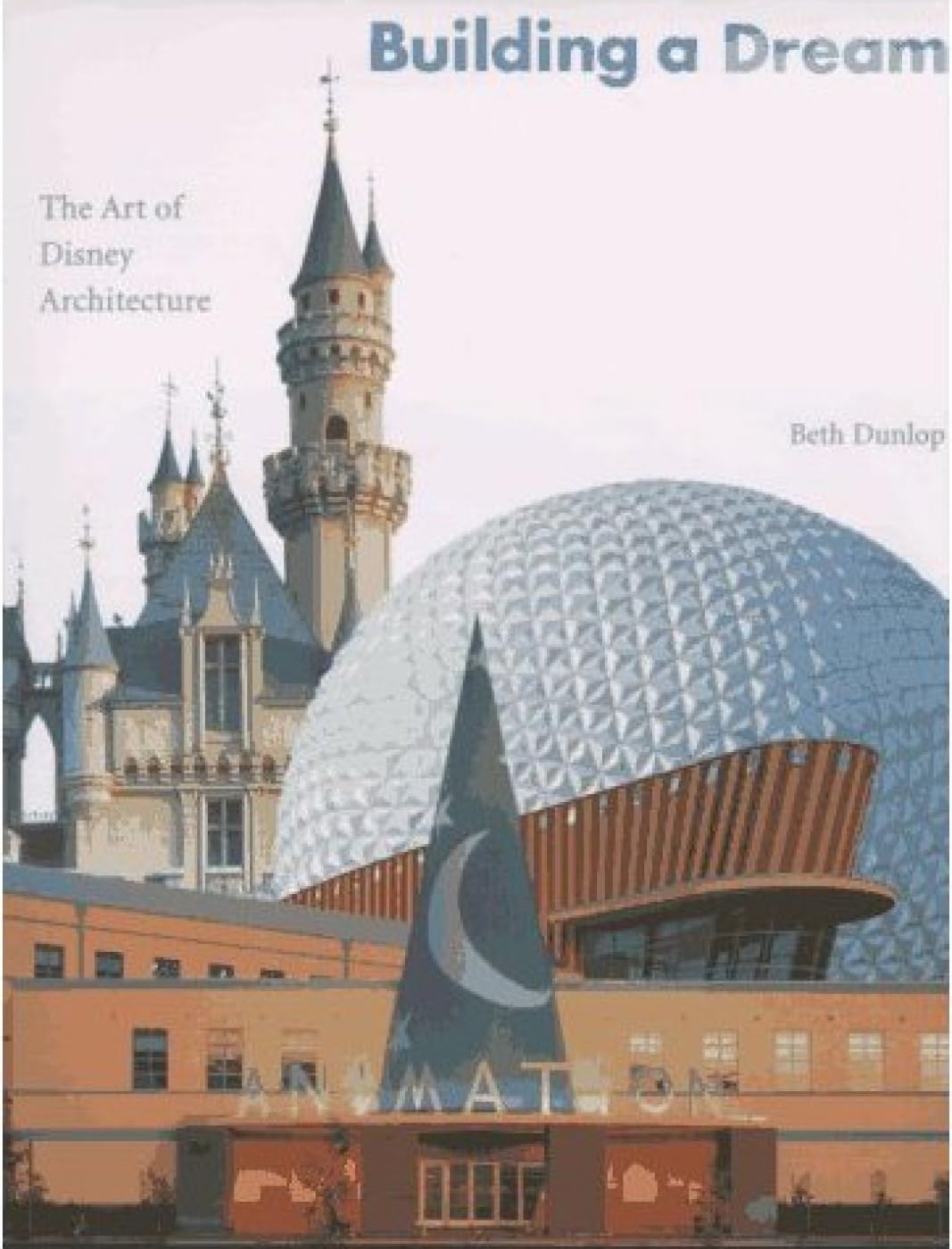 Building a Dream: The Art of Disney Architecture book