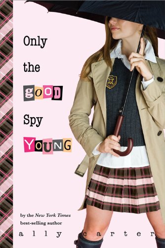 Only the Good Spy Young (Gallagher Girls, 4) Novels & Short Stories