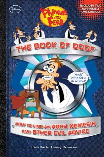 Phineas and Ferb The Book of Doof: How to Find an Arch Nemesis and Other Evil Advice Novels & Short Stories