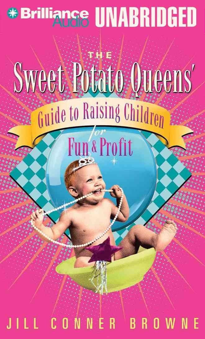 The Sweet Potato Queen's Guide to Raising Children for Fun & Profit Books