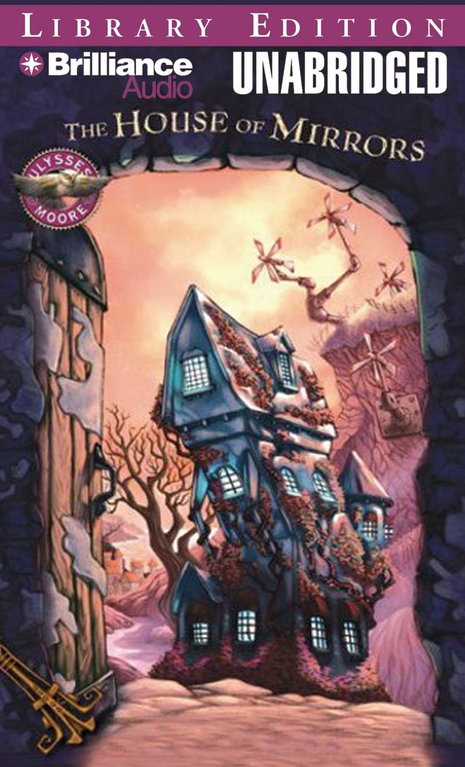 Ulysses Moore: The House of Mirrors: Library Edition (Ulysses Moore, 3, Band 3) Novels & Short Stories