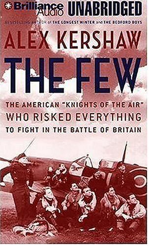 The Few: The American "Knight of the Air" Who Risked Everything to Fight in the Battle of Britain Politics & History