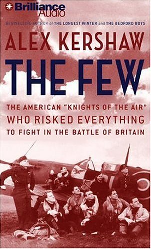 The Few: The American "Knights of the Air" Who Risked Everything to Fight in the Battle of Britain Politics & History